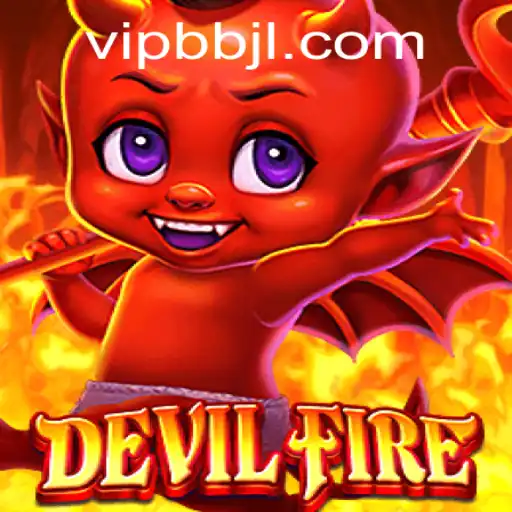 Exploring the Thrilling World of DevilFire and the Mysterious BBJL